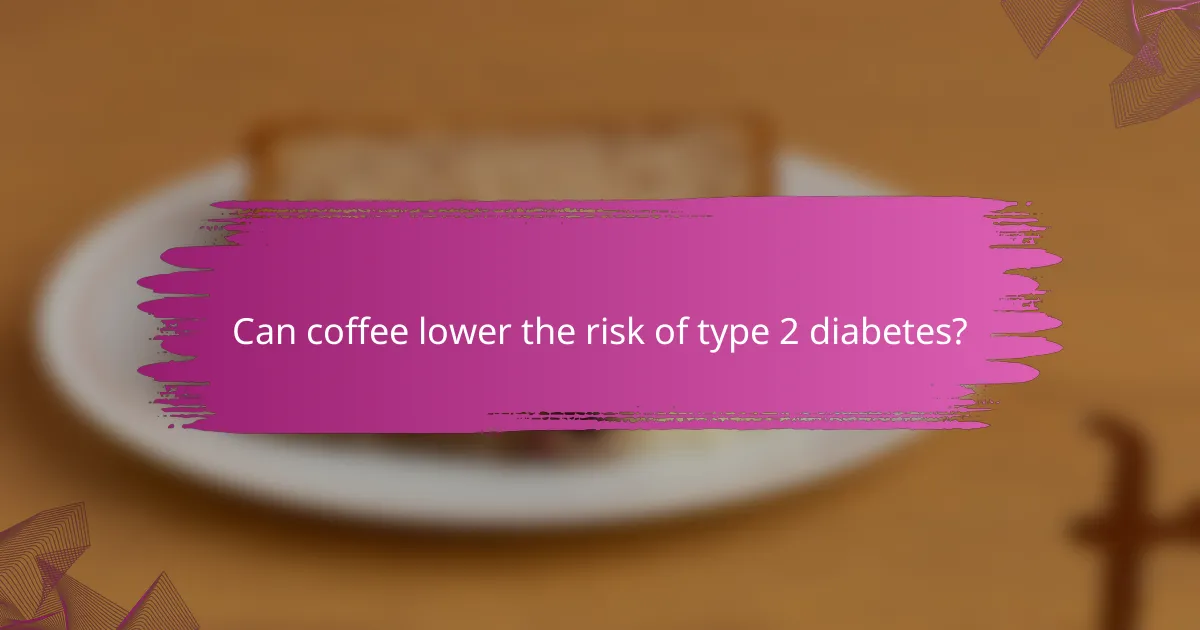 Can coffee lower the risk of type 2 diabetes?