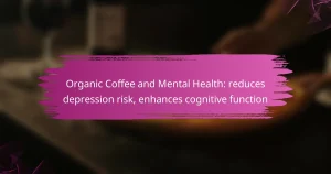 Organic Coffee and Mental Health: reduces depression risk, enhances cognitive function