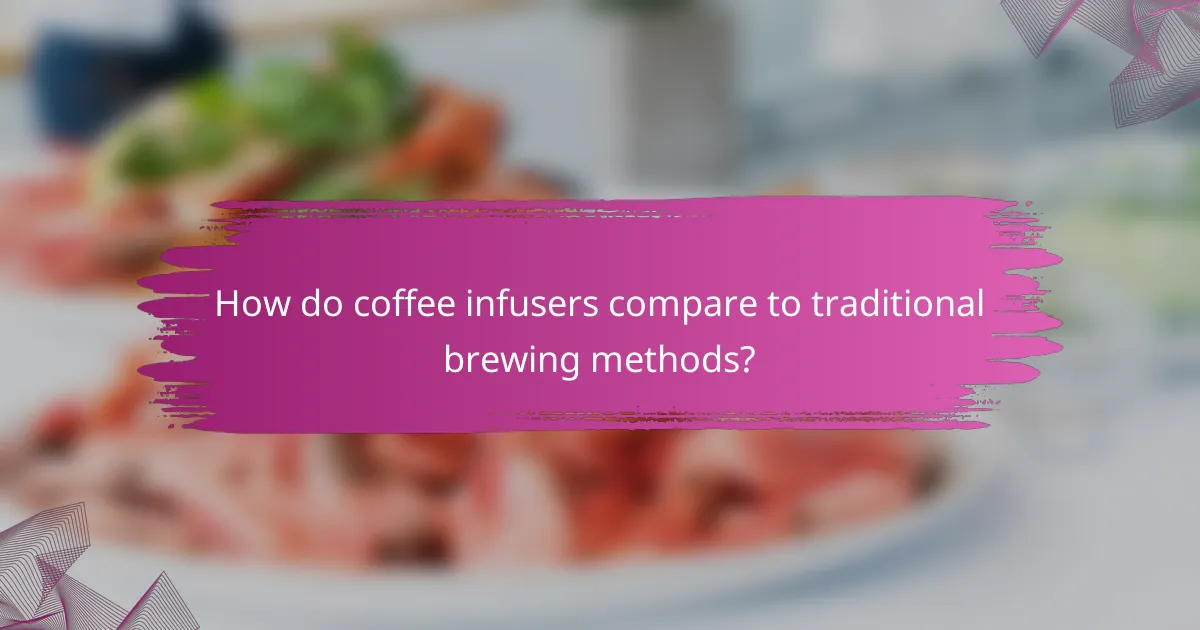 How do coffee infusers compare to traditional brewing methods?