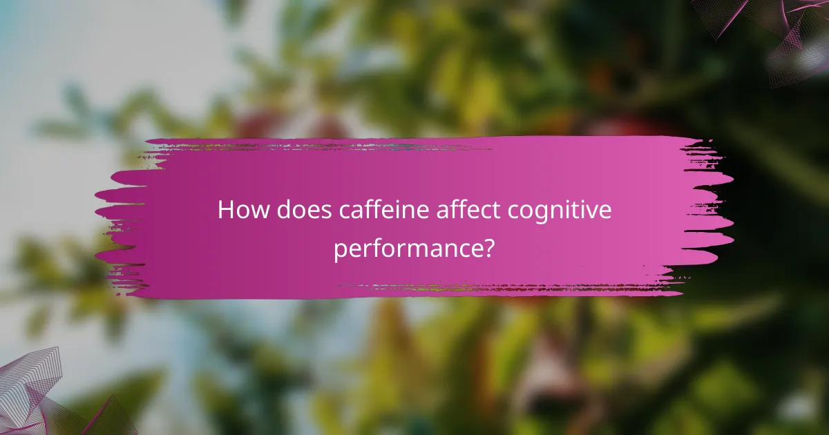 How does caffeine affect cognitive performance?