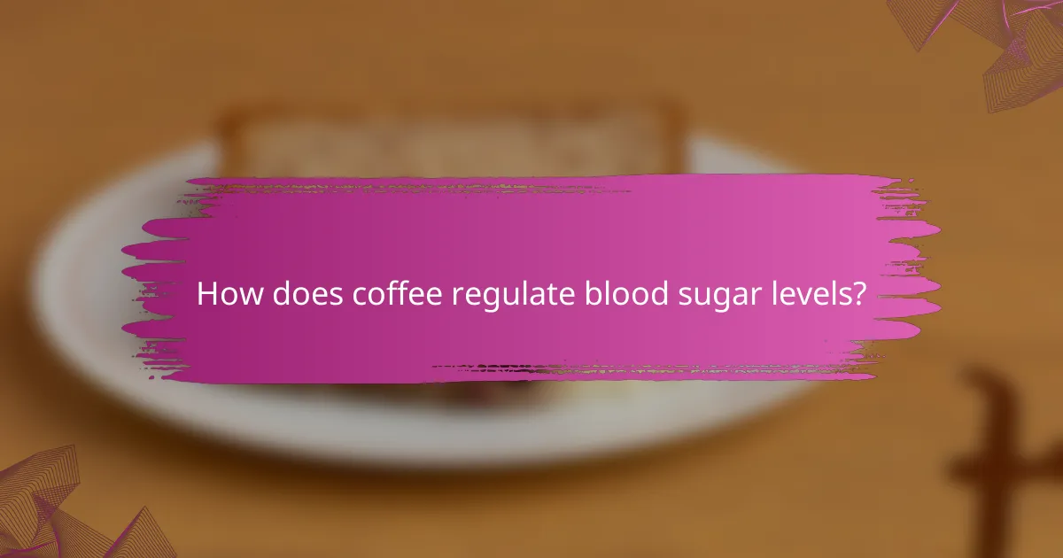 How does coffee regulate blood sugar levels?