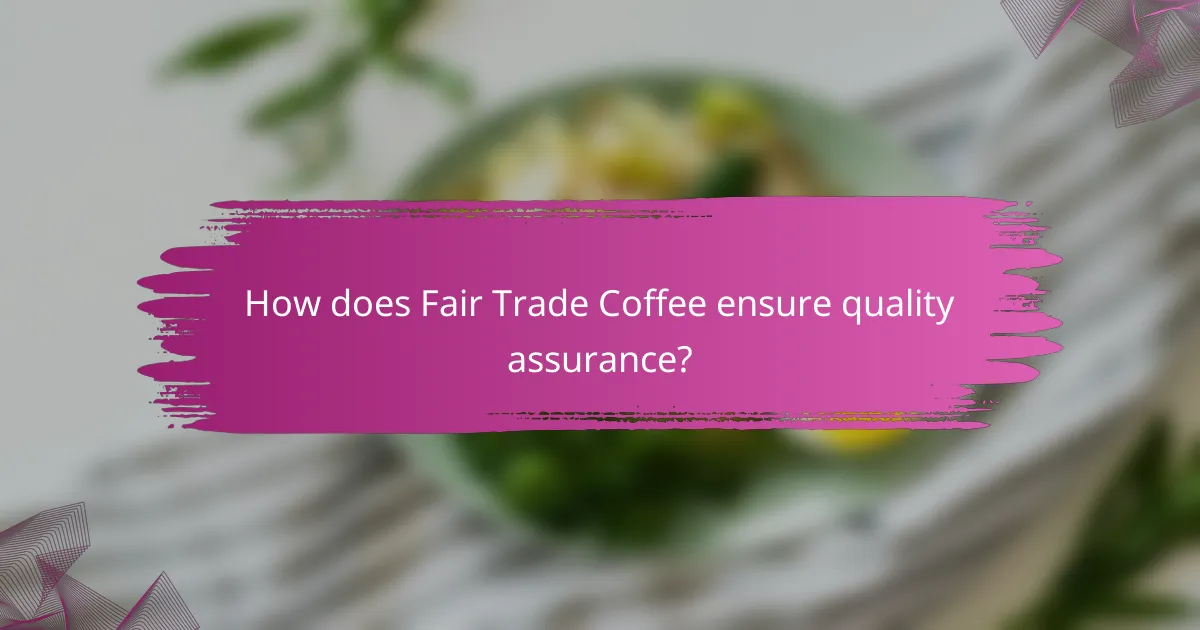 How does Fair Trade Coffee ensure quality assurance?