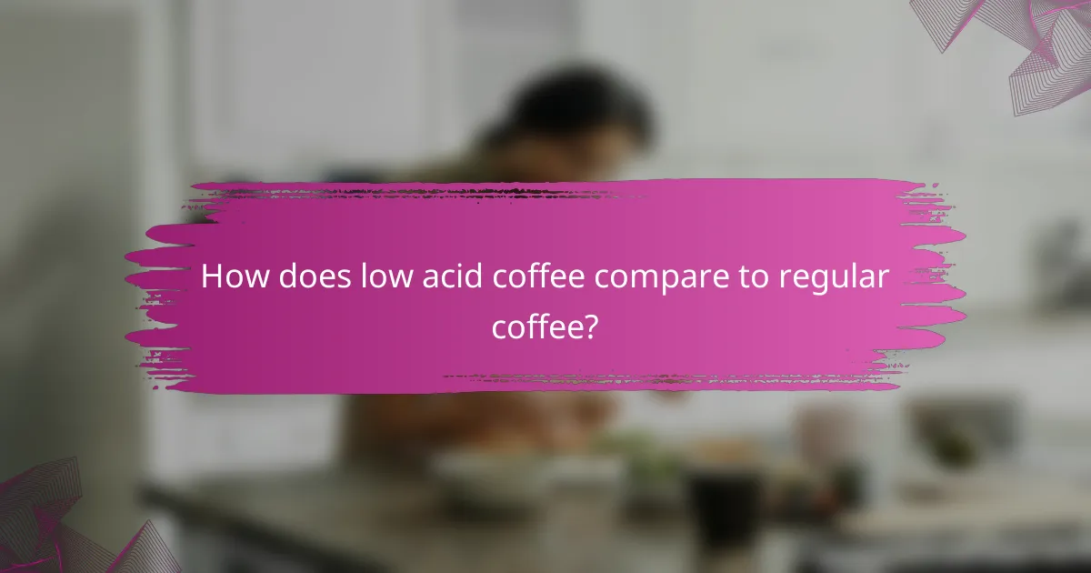 How does low acid coffee compare to regular coffee?