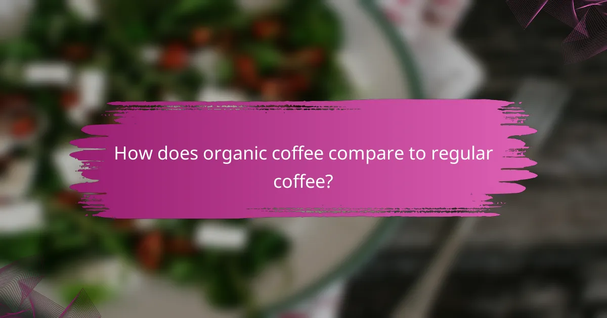 How does organic coffee compare to regular coffee?