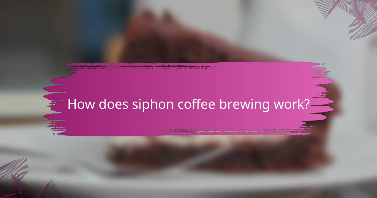 How does siphon coffee brewing work?