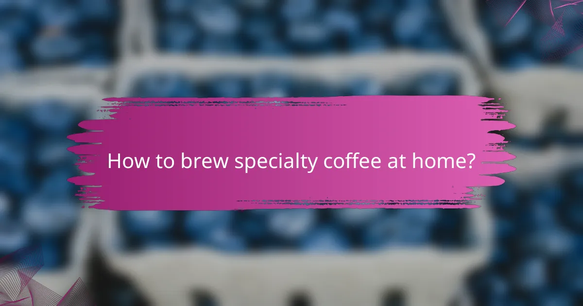 How to brew specialty coffee at home?