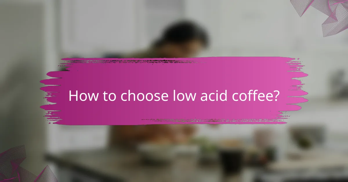 How to choose low acid coffee?