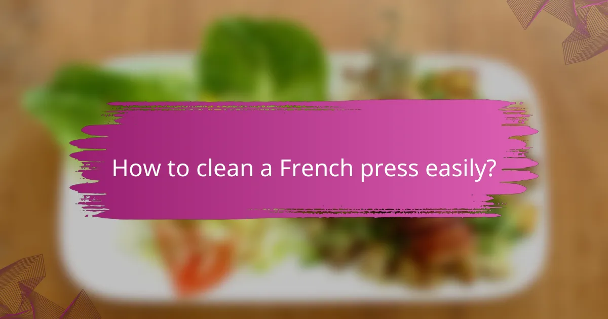 How to clean a French press easily?