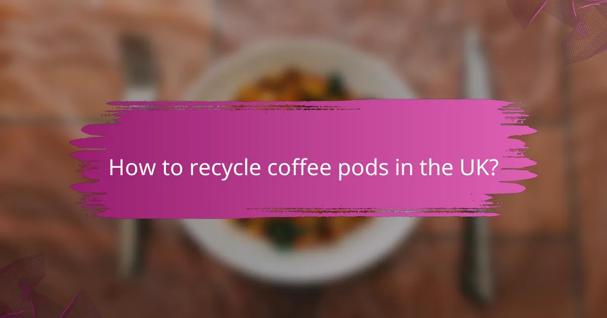 How to recycle coffee pods in the UK?