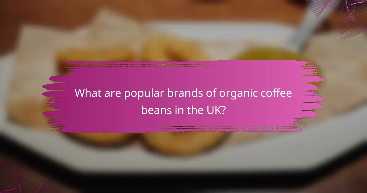 What are popular brands of organic coffee beans in the UK?