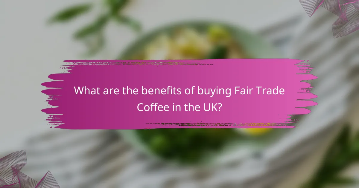 What are the benefits of buying Fair Trade Coffee in the UK?