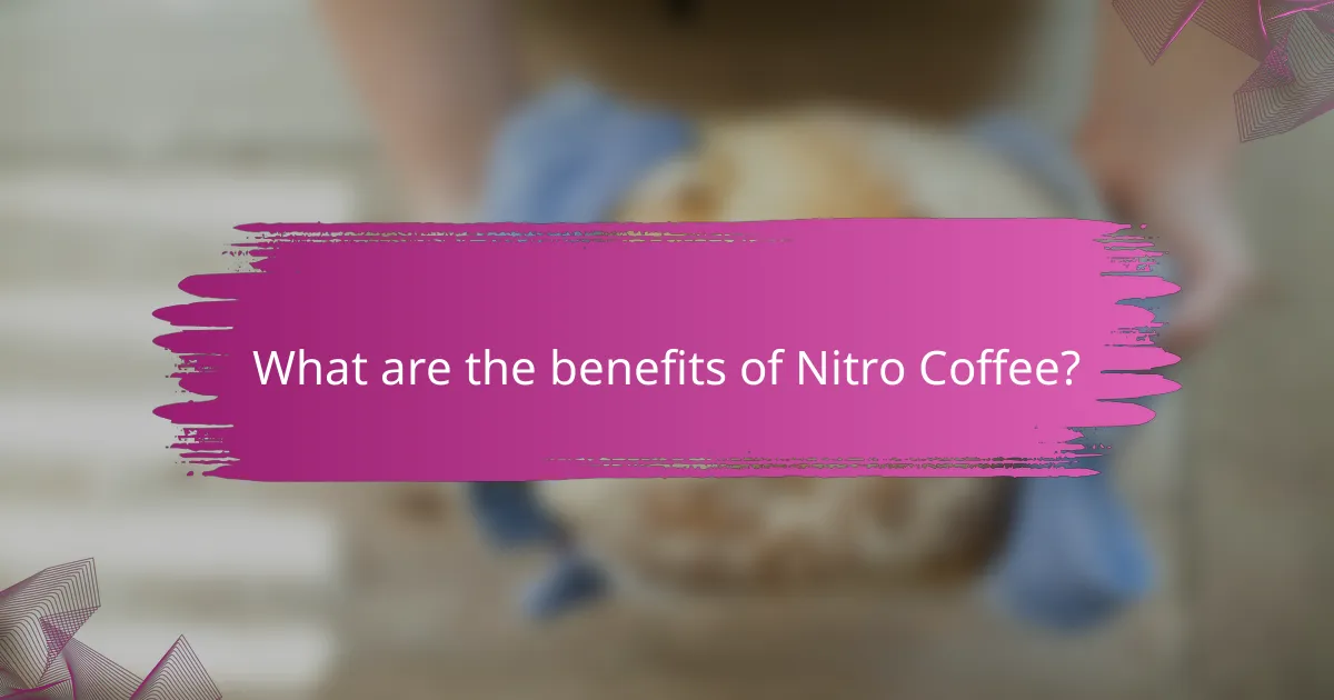What are the benefits of Nitro Coffee?