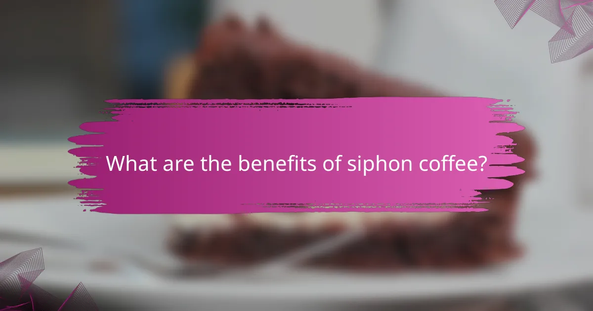 What are the benefits of siphon coffee?