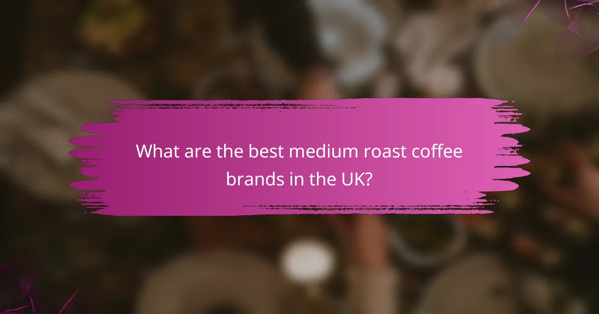 What are the best medium roast coffee brands in the UK?