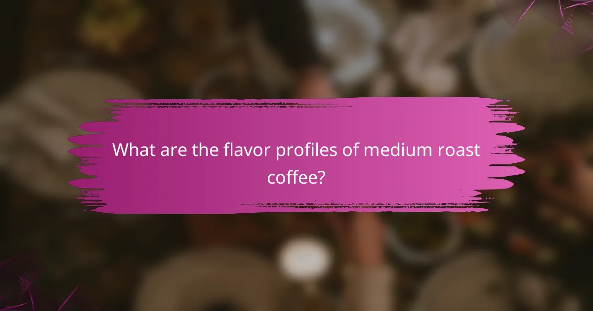 What are the flavor profiles of medium roast coffee?