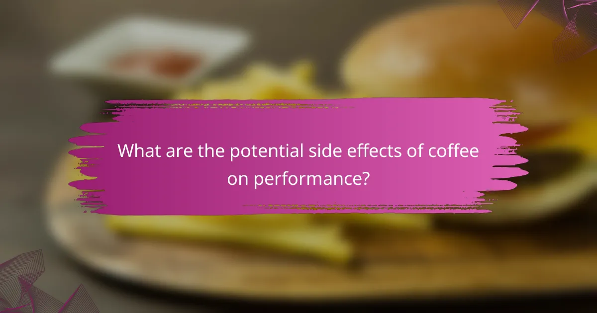 What are the potential side effects of coffee on performance?