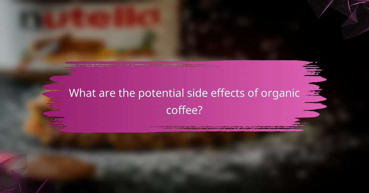 What are the potential side effects of organic coffee?