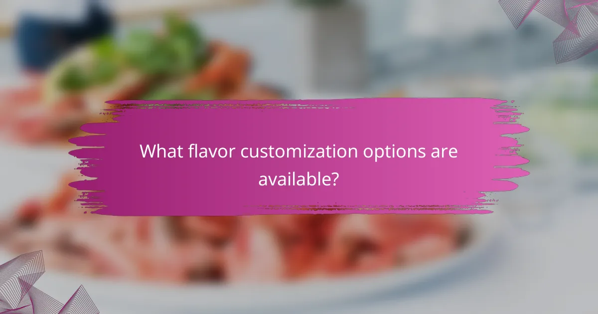 What flavor customization options are available?