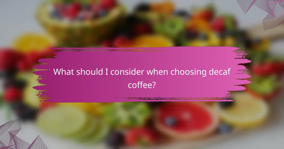 What should I consider when choosing decaf coffee?
