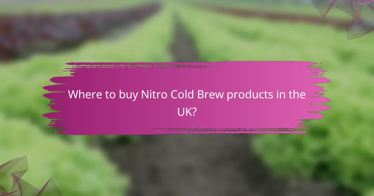 Where to buy Nitro Cold Brew products in the UK?
